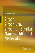 Arnold |  Zircon, Zirconium, Zirconia - Similar Names, Different Materials | Buch |  Sack Fachmedien