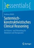 Wolfs |  Systemisch-konstruktivistisches Clinical Reasoning | Buch |  Sack Fachmedien
