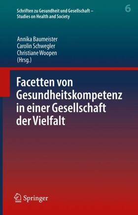 Baumeister / Schwegler / Woopen | Facetten von Gesundheitskompetenz in einer Gesellschaft der Vielfalt | Buch | sack.de