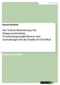 Reichelt |  Der Schock Behinderung. Die Diagnosemitteilung, Verarbeitungsmöglichkeiten und Auswirkungen für die Familie im Überblick | eBook | Sack Fachmedien