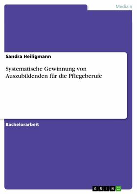 Heiligmann | Systematische Gewinnung von Auszubildenden für die Pflegeberufe | E-Book | sack.de