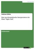Köhler |  Eine psychoanalytische Interpretation des Films "Fight Club" | eBook | Sack Fachmedien