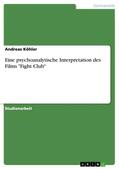 Köhler |  Eine psychoanalytische Interpretation des Films "Fight Club" | Buch |  Sack Fachmedien