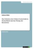 Köhler |  Das Scheitern der Grünen Gentechnik in Deutschland und das Prinzip der Koexistenz | Buch |  Sack Fachmedien