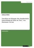 Köhler |  Vom Kint zur Künegin. Die charakterliche Entwicklung der Enite im "Erec" von Hartmann von Aue | Buch |  Sack Fachmedien