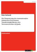 Gerhardt |  Die Finanzierung des transnationalen islamischen Terrorismus. Transfermöglichkeiten des Terrornetzwerkes Al-Qaida | Buch |  Sack Fachmedien