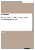 Bailey |  Does a distinctive Police culture exist in contemporary Policing | eBook | Sack Fachmedien