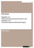 Krause |  Flughäfen als Telekommunikationsnetzbetreiber und Erbringer von Telekommunikationsdienstleistungen | Buch |  Sack Fachmedien