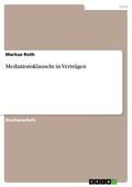 Roth |  Mediationsklauseln in Verträgen | eBook | Sack Fachmedien