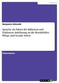 Schmidt |  Sprache als Faktor für Inklusion und Exklusion. Anlehnung an die Berufsfelder Pflege und Soziale Arbeit | eBook | Sack Fachmedien