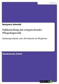 Schmidt |  Falldarstellung mit entsprechender Pflegediagnostik | eBook | Sack Fachmedien