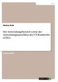 Roth |  Der Anwendungsbereich sowie der Anwendungsausschluss des  UN-Kaufrechts (CISG) | Buch |  Sack Fachmedien