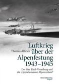 Albrich |  Luftkrieg über der Alpenfestung 1943-1945 | Buch |  Sack Fachmedien