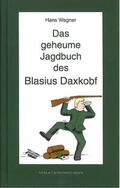 Wagner |  Das geheume Jagdbuch des Blasius Daxkobf | Buch |  Sack Fachmedien