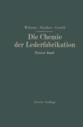 Wilson / Gierth / Stather |  Die Chemie der Lederfabrikation | Buch |  Sack Fachmedien