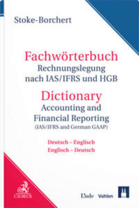 Stoke-Borchert | Fachwörterbuch Rechnungslegung nach IAS/IFRS und HGB / Dictionary Accounting and Financial Reporting (IAS/IFRS and German GAAP) | Buch | sack.de