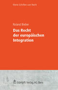 Bieber |  Das Recht der europäischen Integration | eBook | Sack Fachmedien