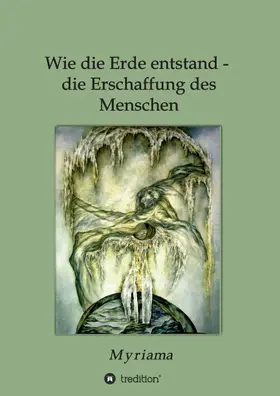 Myriama |  Wie die Erde entstand - die Erschaffung des Menschen | Buch |  Sack Fachmedien