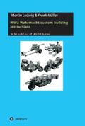 Ludwig / Müller |  WW2 Wehrmacht custom building instructions | eBook | Sack Fachmedien