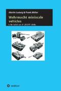 Ludwig / Müller |  Miniscale Wehrmacht vehicles instructions | eBook | Sack Fachmedien