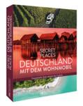 Müssig / Kohl / Moll |  Secret Places Deutschland mit dem Wohnmobil | Buch |  Sack Fachmedien