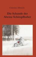 Albrecht |  Die Schande der Alwine Schimpfhuber | Buch |  Sack Fachmedien