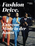 Fashion Drive. Extreme Mode in der Kunst | Buch |  Sack Fachmedien