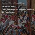 Müller / Wittlinger |  Waterloo 1815: Schicksalstage auf Belgiens Feldern in Zinnfiguren | Buch |  Sack Fachmedien
