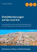 Walter |  (Foto)Wanderungen auf der Insel Krk | Buch |  Sack Fachmedien