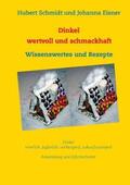 Schmidt / Eisner |  Dinkel - wertvoll und schmackhaft | Buch |  Sack Fachmedien