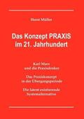 Müller |  Das Konzept PRAXIS im 21. Jahrhundert | Buch |  Sack Fachmedien