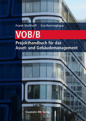 Stollhoff / Reininghaus | Stollhoff, F: VOB/B - Projekthandbuch für das Asset- und Geb | Buch | sack.de