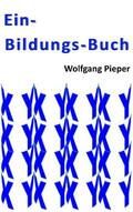 Pieper |  Ein-Bildungs-Buch | Buch |  Sack Fachmedien