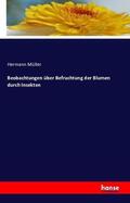 Müller |  Beobachtungen über Befruchtung der Blumen durch Insekten | Buch |  Sack Fachmedien