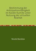 Bandow |  Bestimmung der Antizipationsfähigkeit im Karate-Kumite unter Nutzung der virtuellen Realität | Buch |  Sack Fachmedien