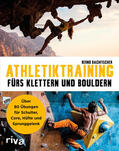Bachfischer |  Athletiktraining fürs Klettern und Bouldern | Buch |  Sack Fachmedien