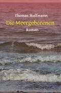 Hoffmann |  Die Meergeborenen | eBook | Sack Fachmedien