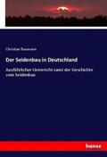 Baumann |  Der Seidenbau in Deutschland | Buch |  Sack Fachmedien