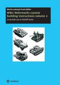 ludwig / Müller |  WW2 Wehrmacht custom building instructions volume 2 | Buch |  Sack Fachmedien