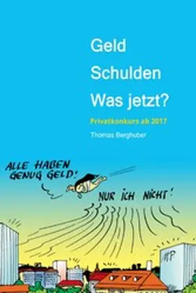 Berghuber / Thomas Berghuber |  Geld  -  Schulden  -  was jetzt? | eBook | Sack Fachmedien