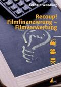 Wendling |  Recoup! Filmfinanzierung - Filmverwertung | Buch |  Sack Fachmedien