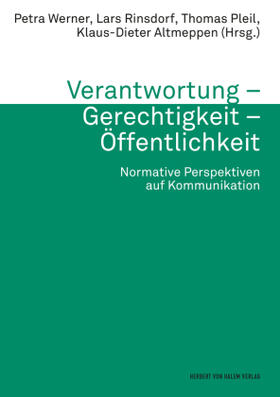 Werner / Rinsdorf / Pleil | Verantwortung - Gerechtigkeit - Öffentlichkeit. Normative Perspektiven auf Kommunikation | Buch | sack.de