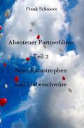 Schuster |  Abenteuer Partnerbörse Teil 2 - Neue Katastrophen und Liebesschwüre | Buch |  Sack Fachmedien