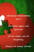 Schuster |  Abenteuer Partnerbörse Teil 3 - Zwischen vegan und Tyrannin | Buch |  Sack Fachmedien