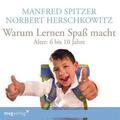 Spitzer / Herschkowitz |  Warum lernen Spaß macht: 6-10 Jahre | Sonstiges |  Sack Fachmedien
