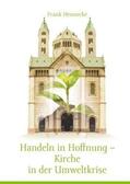 Hennecke |  Handeln in Hoffnung - Kirche in der Umweltkrise | Buch |  Sack Fachmedien