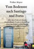 Mayer |  Vom Bodensee nach Santiago und Porto | Buch |  Sack Fachmedien