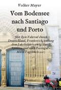 Mayer |  Vom Bodensee nach Santiago und Porto | Buch |  Sack Fachmedien