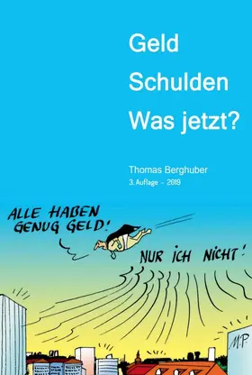 Berghuber / Thomas Berghuber |  Geld  -  Schulden  -  was jetzt? | Buch |  Sack Fachmedien