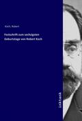 Koch |  Festschrift zum sechzigsten Geburtstage von Robert Koch | Buch |  Sack Fachmedien